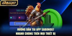 Hướng Dẫn Tải App Sabong67 Nhanh Chóng Trên Mọi Thiết Bị