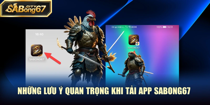 Những lưu ý quan trọng khi tải app Sabong67