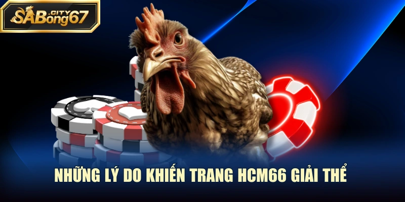 Những lý do khiến trang HCM66 giải thể