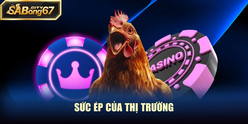 Sức ép của thị trường