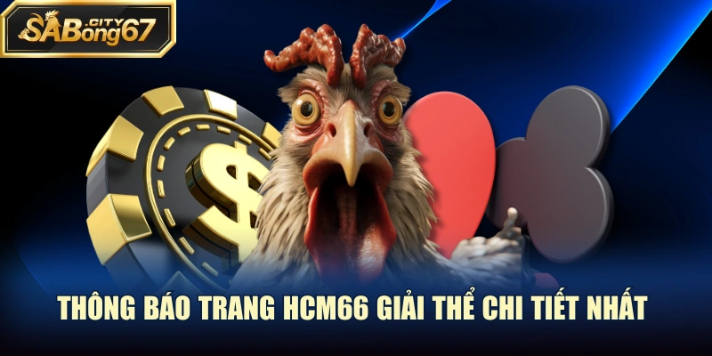 Thông báo trang HCM66 giải thể chi tiết nhất