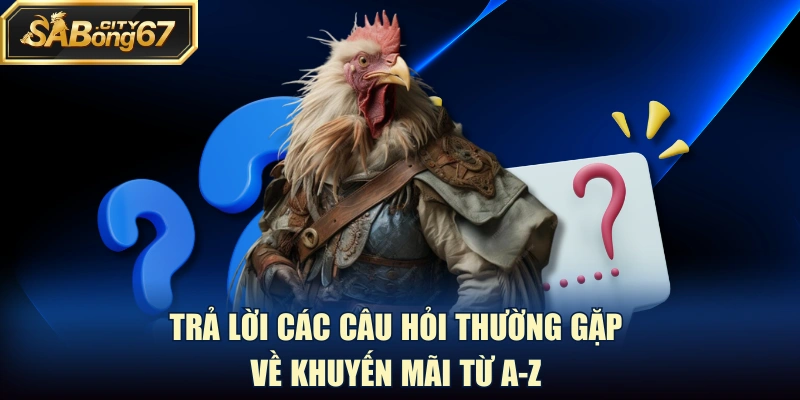 Trả lời các câu hỏi thường gặp về khuyến mãi từ A-Z